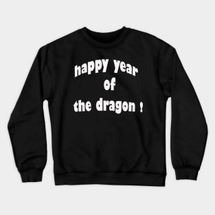 Happy year of the Dragon! Crewneck Sweatshirt